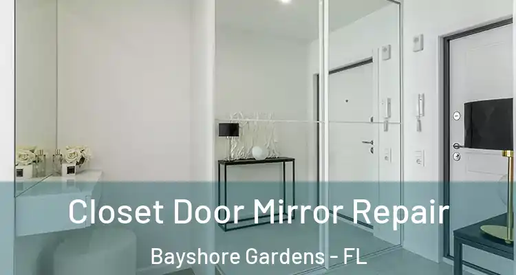  Closet Door Mirror Repair Bayshore Gardens - FL