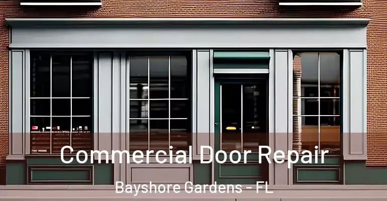 Commercial Door Repair Bayshore Gardens - FL