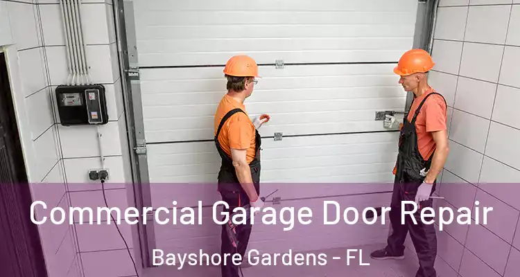 Commercial Garage Door Repair Bayshore Gardens - FL