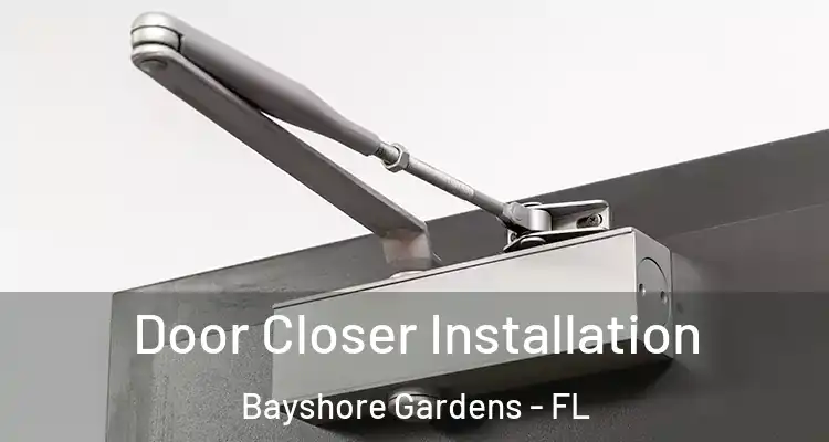  Door Closer Installation Bayshore Gardens - FL