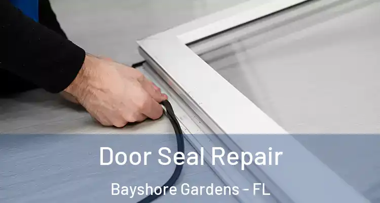  Door Seal Repair Bayshore Gardens - FL