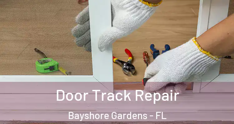  Door Track Repair Bayshore Gardens - FL
