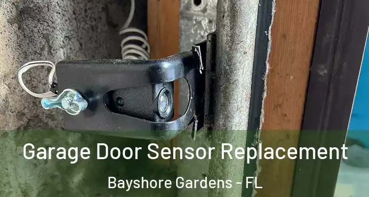  Garage Door Sensor Replacement Bayshore Gardens - FL