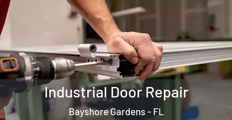Industrial Door Repair Bayshore Gardens - FL