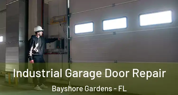 Industrial Garage Door Repair Bayshore Gardens - FL