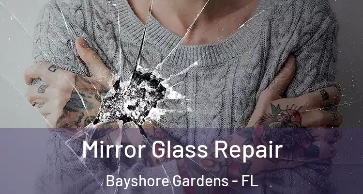 Mirror Glass Repair Bayshore Gardens - FL