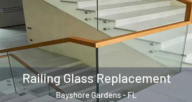  Railing Glass Replacement Bayshore Gardens - FL
