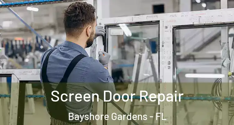  Screen Door Repair Bayshore Gardens - FL