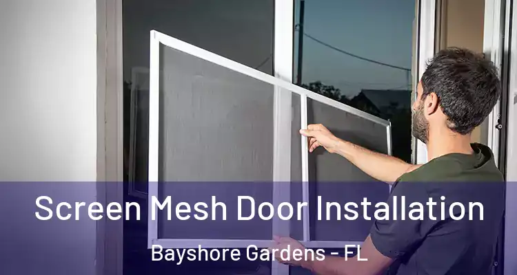  Screen Mesh Door Installation Bayshore Gardens - FL