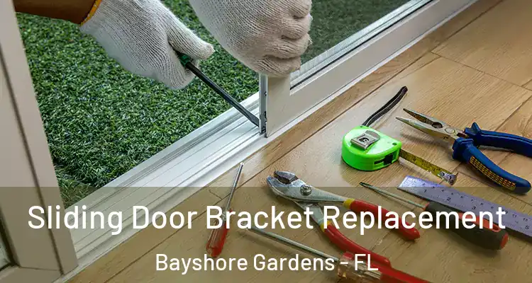  Sliding Door Bracket Replacement Bayshore Gardens - FL
