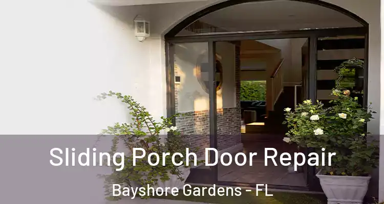  Sliding Porch Door Repair Bayshore Gardens - FL