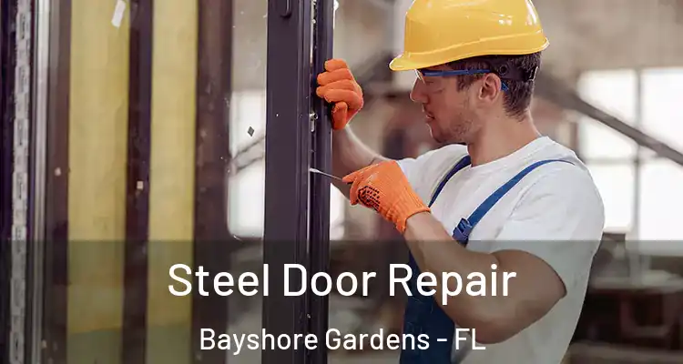 Steel Door Repair Bayshore Gardens - FL