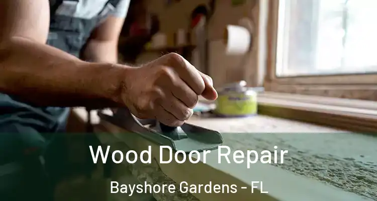 Wood Door Repair Bayshore Gardens - FL
